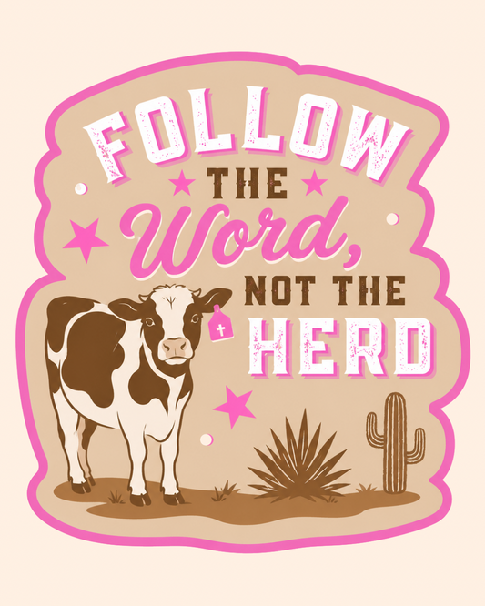 Follow the Word Not the Herd Sticker
